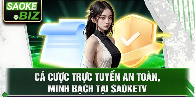 Cá cược trực tuyến an toàn, minh bạch tại SaokeTV