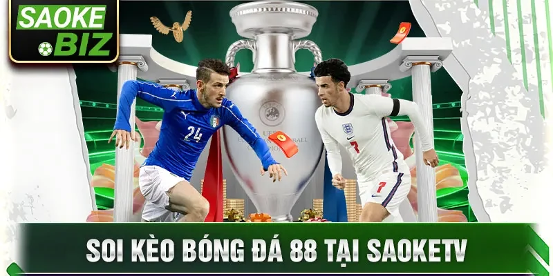 Soi kèo bóng đá 88 tại SaoKetv